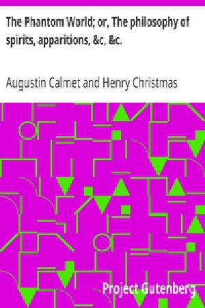 [Gutenberg 29412] • The Phantom World; or, The philosophy of spirits, apparitions, &c, &c.